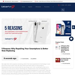 5 Reasons Why Repairing Your Smartphone is Better than Replacing