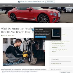 What Do Smart Car Repairs Mean and How Do You Benefit From Them? – Wheels Specialists