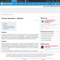 Grosses réparations - définition - Droit-Finances