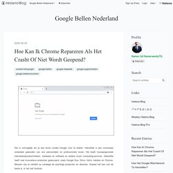 Hoe Kan Ik Chrome Repareren Als Het Crasht Of Niet Wordt Geopend? - Google Bellen Nederland