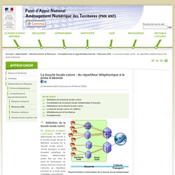 La boucle locale cuivre : du répartiteur téléphonique à la prise d’abonné - Aménagement Numérique des Territoires