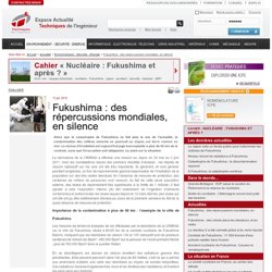Fukushima : des répercussions mondiales, en silence - Techniques de lIngénieur