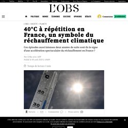 40°C à répétition en France, un symbole du réchauffement climatique