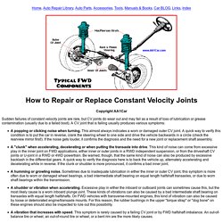 How to Repair or Replace Constant Velocity Joints