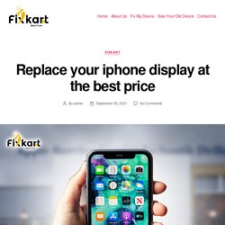 Replace your iphone display at the best price - Fixkart