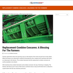 Replacement Combine Concaves: A Blessing For The Farmers