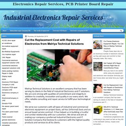 Industrial Electronics Repair Services : Cut the Replacement Cost with Repairs of Electronics from Melriya Technical Solutions