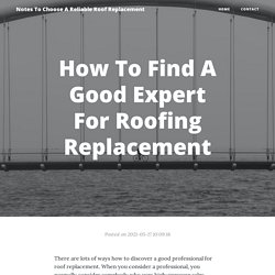 How To Find A Good Expert For Roofing Replacement