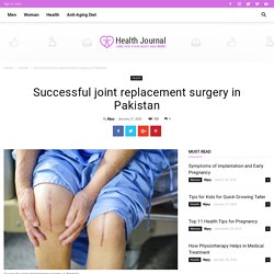 Successful joint replacement surgery in Pakistan - HealthCaptor.com