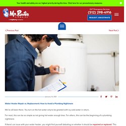 Water Heater Repair vs. Replacement: How to Avoid a Plumbing Nightmare