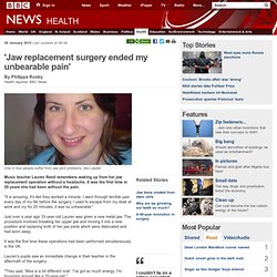 'Jaw replacement surgery ended my unbearable pain'