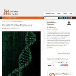 Big Data: The New Replicators