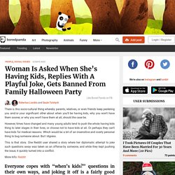 Woman Is Asked When She's Having Kids, Replies With A Playful Joke, Gets Banned From Family Halloween Party