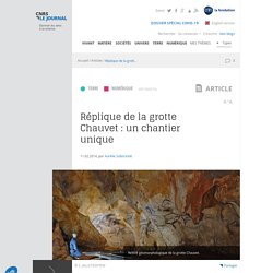 Réplique de la grotte Chauvet : un chantier unique