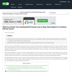 Repo Rate vs MCLR - Is Repo Linked Rate Better than MCLR based Home Loans