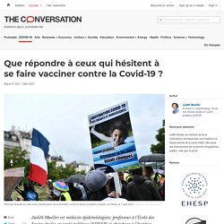 Que répondre à ceux qui hésitent à se faire vacciner contre la Covid-19 ?