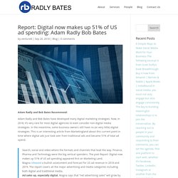 Report: Digital now makes up 51% of US ad spending: Adam Radly Bob Bates