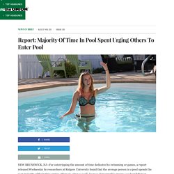 Report: Majority Of Time In Pool Spent Urging Others To Enter Pool