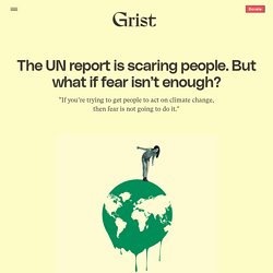 12 août 2021 The UN report is scaring people. But what if fear isn't enough?