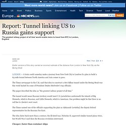 Report: Tunnel linking US to Russia gains support - World news - Europe