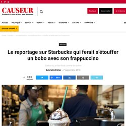 Le reportage sur Starbucks qui ferait s'étouffer un bobo avec son frappuccino