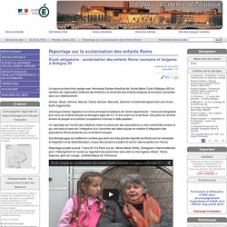 Reportage sur la scolarisation des enfants Roms - CASNAV - Académie de Toulouse