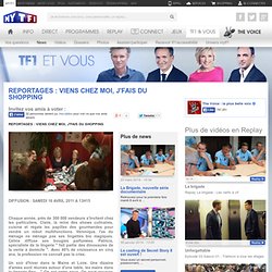 REPORTAGES : VIENS CHEZ MOI, J'FAIS DU SHOPPING - Réponse à vos questions - TF1 & Vous