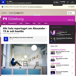 Hör hela reportaget om Alexander - 13 år och hemlös - P4 Göteborg
