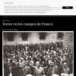 Reportaje: franquismo: Terror en los campos de Franco