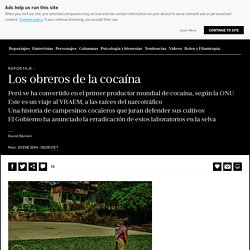 Reportaje: Los obreros de la cocaína