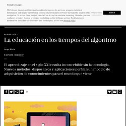 Reportaje: Tecnología: La educación en los tiempos del algoritmo