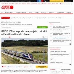 SNCF. L'Etat reporte des projets, priorité à l'amélioration du réseau