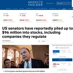 US senators have reportedly piled up to $96 million into stocks, including companies they regulate