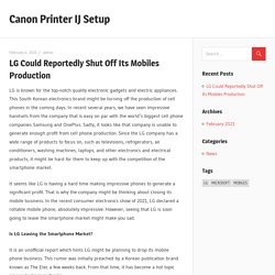 LG Could Reportedly Shut Off Its Mobiles Production – Canon Printer IJ Setup