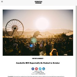 Coachella Will Reportedly Be Pushed to OctoberEssential Homme Magazine