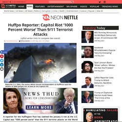 Huffpo Reporter: Capitol Riot ‘1000 Percent Worse’ Than 9/11 Terrorist Attacks