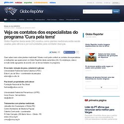 Repórter - Veja os contatos dos especialistas do programa 'Cura pela terra'