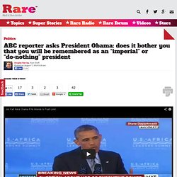 ABC reporter asks President Obama: does it bother you that you will be remembered as an “imperial” or “do-nothing” president