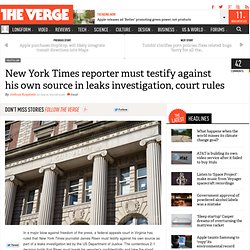 NYT reporter must testify against his own source in leaks investigation, court rules