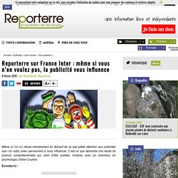 Reporterre sur France Inter : même si vous n’en voulez pas, la publicité vous influence
