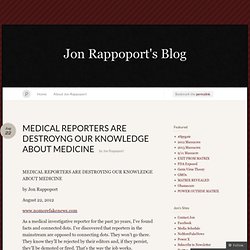MEDICAL REPORTERS ARE DESTROYNG OUR KNOWLEDGE ABOUT MEDICINE