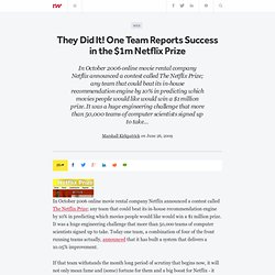 They Did It! One Team Reports Success in the $1m Netflix Prize