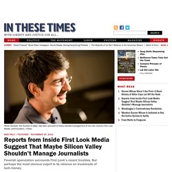 Reports from Inside First Look Media Suggest That Maybe Silicon Valley Shouldn’t Manage Journalists