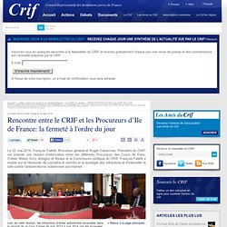 Rencontre entre le CRIF et les Procureurs d’Ile de France: la fermeté à l'ordre du jour