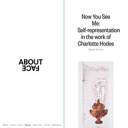Now You See Me: Self-representation in the work of Charlotte Hodes — About Face