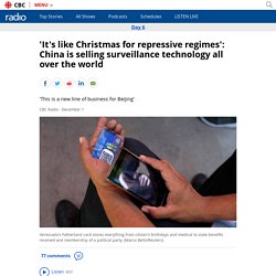 'It's like Christmas for repressive regimes': China is selling surveillance technology all over the world