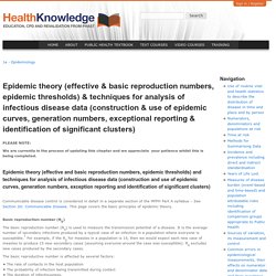 Epidemic theory (effective & basic reproduction numbers, epidemic thresholds) & techniques for analysis of infectious disease data (construction & use of epidemic curves, generation numbers, exceptional reporting & identification of significant clusters)