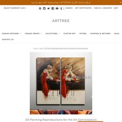 Oil Painting Reproductions for the Art Connoisseurs - arttree.com.au