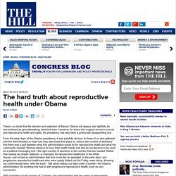 The hard truth about reproductive health under Obama