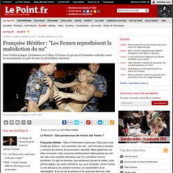 Françoise Héritier : "Les Femen reproduisent la malédiction du nu"